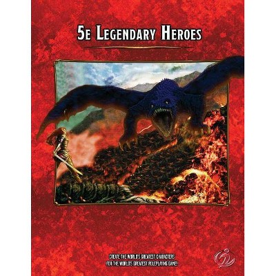 5e Legendary Heroes - (Heroic 5e) by  Christopher Brazelton (Paperback)