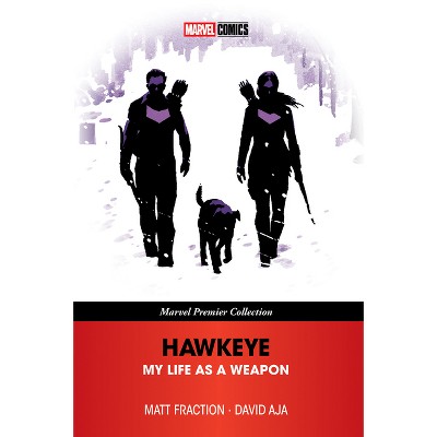 Hawkeye: My Life as a Weapon [Marvel Premier Collection] - by  Matt Fraction (Paperback)