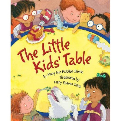 The Little Kids' Table - by  Mary Ann McCabe Riehle (Hardcover)