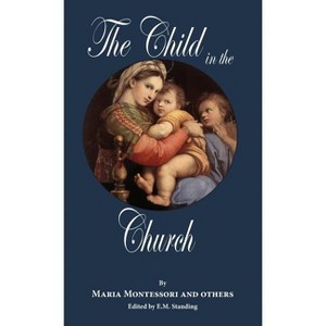 The Child in the Church - by Maria Montessori - 1 of 1