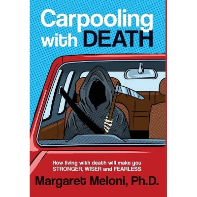 Carpooling With Death - by  Margaret Meloni (Hardcover)