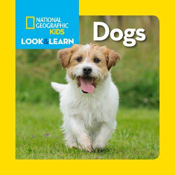 Dogs - (Look & Learn) by  National Geographic Kids (Board Book)