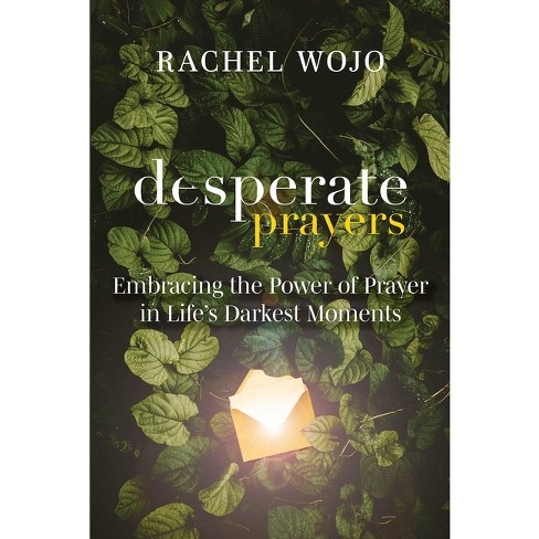 Desperate Prayers - By Rachel Wojo (paperback) : Target