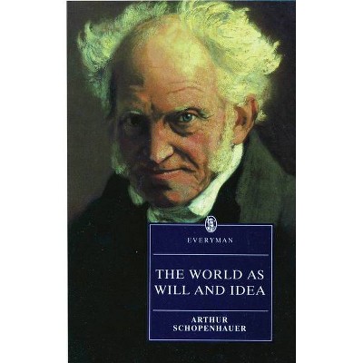 World as Will & Idea - (Everyman Paperback Classics) Annotated by  Arthur Schopenhauer (Paperback)