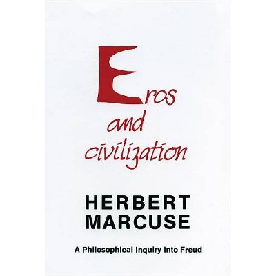 Eros and Civilization - by  Herbert Marcuse (Paperback)