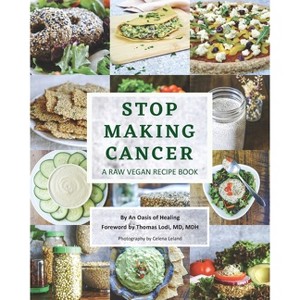 Stop Making Cancer - by An Oasis of Healing & Thomas Lodi - 1 of 1