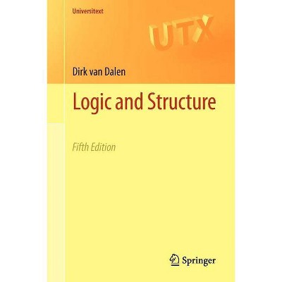 Logic and Structure - (Universitext) 5th Edition by  Dirk Van Dalen (Paperback)