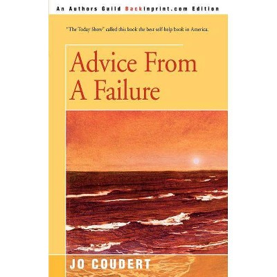 Advice From A Failure - by  Jo Coudert (Paperback)