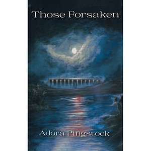 Those Forsaken - Large Print by  Adora Pingstock (Paperback) - 1 of 1