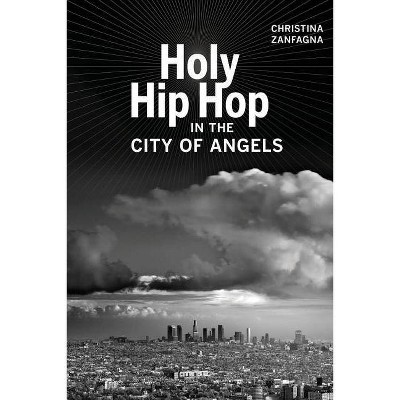 Holy Hip Hop in the City of Angels, 19 - (Music of the African Diaspora) by  Christina Zanfagna (Paperback)