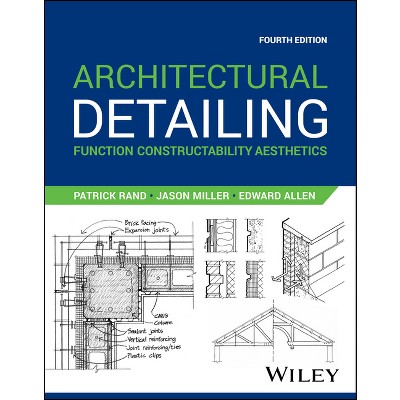 Architectural Detailing - 4th Edition by  Patrick Rand & Jason Miller & Edward Allen (Paperback)