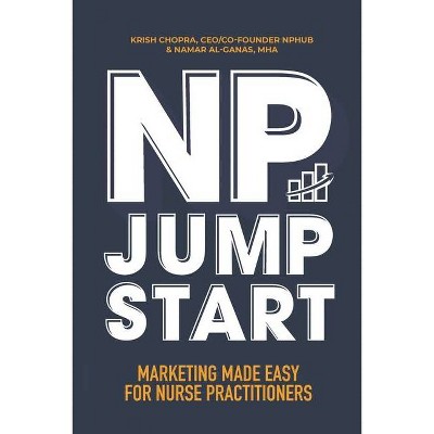 NP Jumpstart - by  Ceo/Co-Founder of Nphub Krish Chopra & Mha Namar Al-Ganas (Paperback)