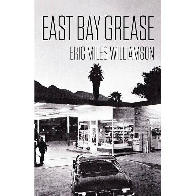 East Bay Grease - by  Eric Miles Williamson (Paperback)