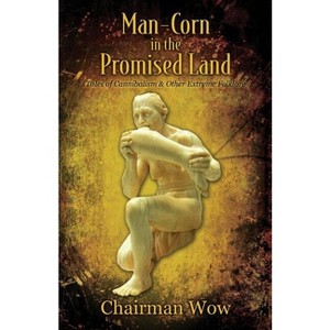 Man-Corn in the Promised Land - by  Chairman Wow (Paperback) - 1 of 1