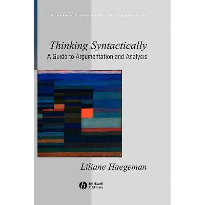 Thinking Syntactically - (Blackwell Textbooks in Linguistics) by  Liliane Haegeman (Hardcover)