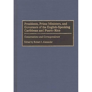Presidents, Prime Ministers, and Governors of the English-Speaking Caribbean and Puerto Rico - (Interdisciplinary) by  Robert Jackson Alexander - 1 of 1