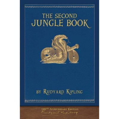 The Second Jungle Book (100th Anniversary Edition) - by  Rudyard Kipling (Paperback)