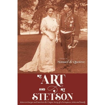 My Art and My Stetson - by  Manuel de Queiroz (Paperback)