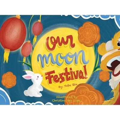 Our Moon Festival - by  Yobe Qiu (Paperback)