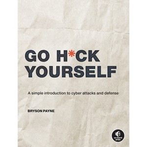 Go H*ck Yourself - by  Bryson Payne (Paperback) - 1 of 1