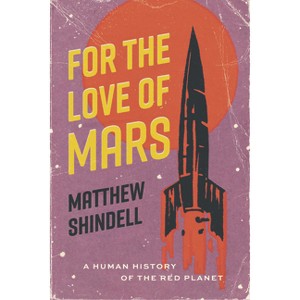 For the Love of Mars - by Matthew Shindell - 1 of 1