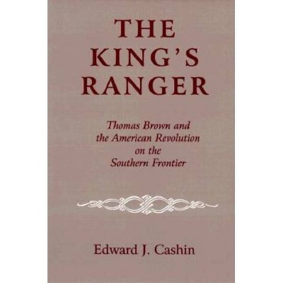 The King's Ranger - by  Edward J Cashin (Hardcover)