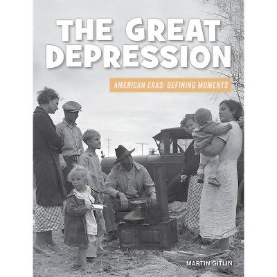 The Great Depression - (21st Century Skills Library: American Eras: Defining Moments) by  Martin Gitlin (Paperback)