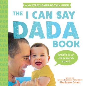 The I Can Say Dada Book - (Learn to Talk) by  Stephanie Cohen (Board Book)