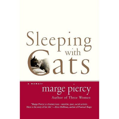 Sleeping with Cats - by  Marge Piercy (Paperback)