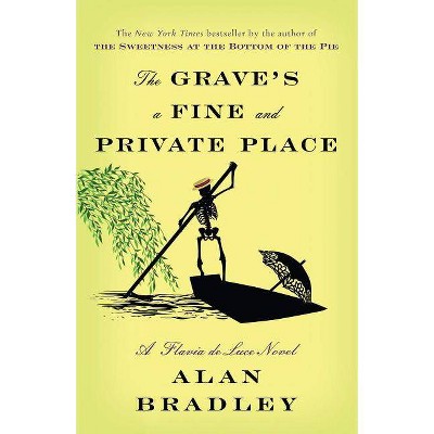 The Grave's a Fine and Private Place - (Flavia de Luce) by  Alan Bradley (Paperback)