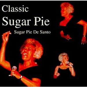 Sugar Pie DeSanto - Classic Sugar Pie (CD) - 1 of 1