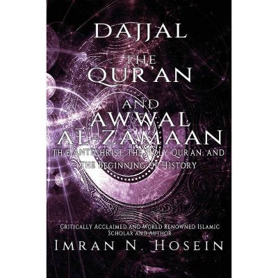 Dajjal, the Qur'an, and Awwal Al-Zamaan - by  Imran Hosein (Paperback)