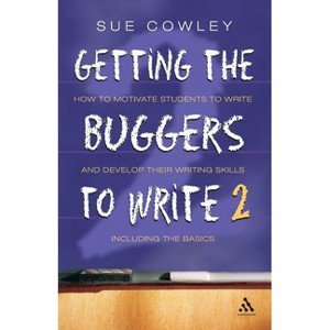 Getting the Buggers to Write 2nd Edition - by  Sue Cowley (Paperback) - 1 of 1