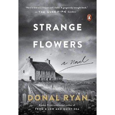 Strange Flowers - by  Donal Ryan (Paperback)