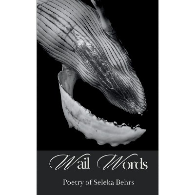 Wail Words - by  Seleka Behrs (Paperback)
