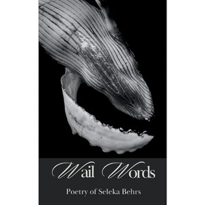 Wail Words - by  Seleka Behrs (Paperback) - 1 of 1