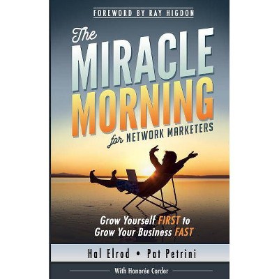 The Miracle Morning for Network Marketers - by  Pat Petrini & Honoree Corder & Hal Elrod (Paperback)