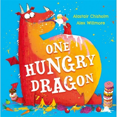 One Hungry Dragon - by  Alastair Chisholm (Paperback)
