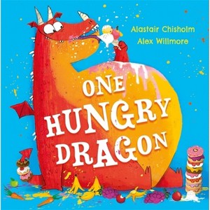 One Hungry Dragon - by  Alastair Chisholm (Paperback) - 1 of 1