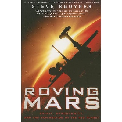 Roving Mars - by  Steven Squyres (Paperback)