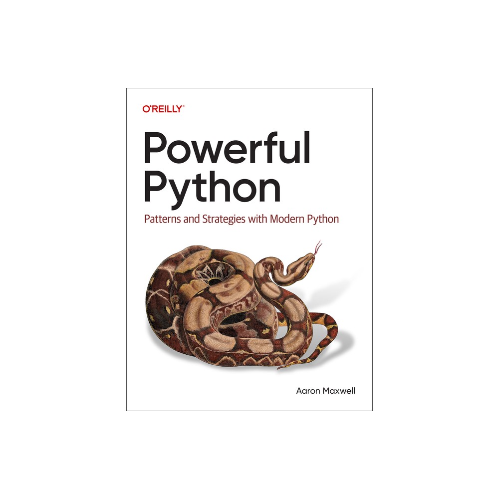 Powerful Python - by Aaron Maxwell (Paperback)