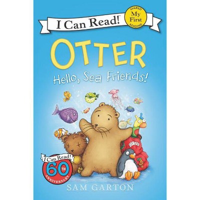 Otter: Hello, Sea Friends! - (My First I Can Read) by  Sam Garton (Paperback)