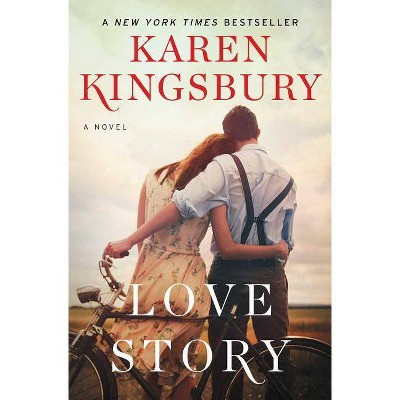 Love Story: A Novel 01/02/2018 - by Karen Kingsbury (Paperback)