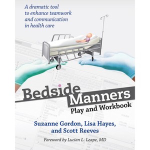 Bedside Manners - (Culture and Politics of Health Care Work) by  Suzanne Gordon & Lisa Hayes & Scott Reeves (Paperback) - 1 of 1