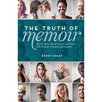 The Truth of Memoir - by  Kerry Cohen (Paperback)