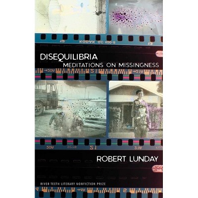 Disequilibria - (River Teeth Literary Nonfiction Prize) by  Robert Lunday (Paperback)