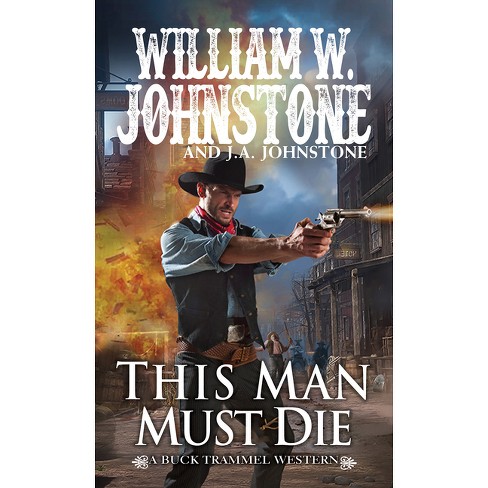 This Man Must Die - (the Buck Trammel Western) By William W Johnstone ...