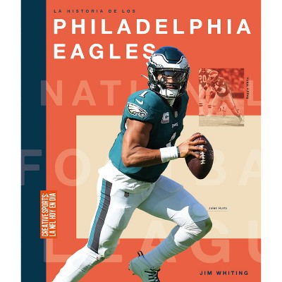 La Historia De Los Philadelphia Eagles - By Jim Whiting (paperback ...