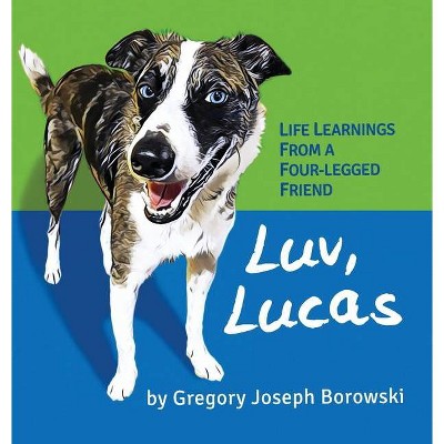 Luv, Lucas - by  Gregory Joseph Borowski (Hardcover)