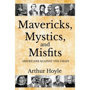 Mavericks, Mystics, and Misfits - by  Arthur Hoyle (Paperback) - 1 of 1
